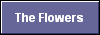 The Flowers